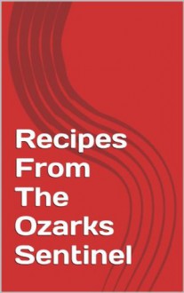 Recipes From The Ozarks Sentinel - Mary Warren