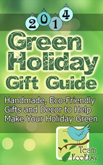 2014 Green Holiday Gift Guide: Team EcoEtsy - Myra Roldan, Karen Lee