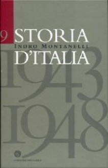 Storia d'Italia Vol. IX (1943-1948) - Indro Montanelli, Mario Cervi