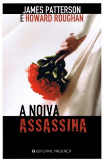 A Noiva Assassina - James Patterson, Howard Roughan