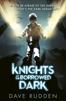 Knights of the Borrowed Dark - Dave Rudden