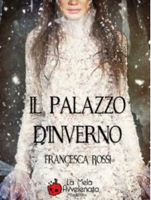  Il Palazzo d'Inverno - Francesca Rossi