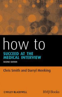 How to Succeed at the Medical Interview - Chris Smith