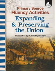 Primary Source Fluency Activities-Expanding & Preserving the Union (Primary Source Fluency Activities) (Primary Source Fluency Activities) - Wendy Conklin