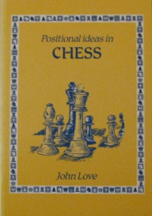 Positionalideas in chess - John Love