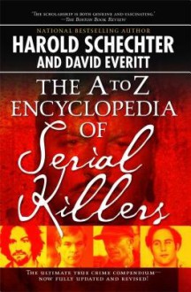 The A to Z Encyclopedia of Serial Killers[A TO Z ENCY OF SERIAL KILLERS][Paperback] - HaroldSchechter