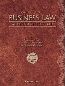 Business Law, Alternate Edition: Text and Summarized Cases - Roger LeRoy Miller, Frank B. Cross