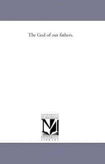 The God of our fathers. - George Duffield