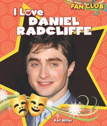 I Love Daniel Radcliffe - Kat Miller