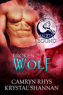 Broken Wolf (Moonbound Book 7) - Krystal Shannan, Camryn Rhys