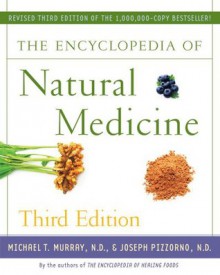 The Encyclopedia of Natural Medicine Third Edition - Michael T. Murray, Joseph Pizzorno