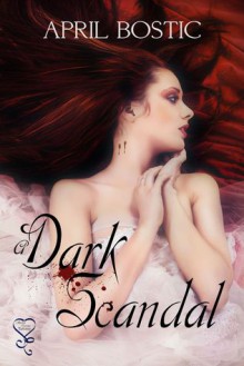 A Dark Scandal - April Bostic