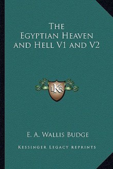 The Egyptian Heaven and Hell V1 and V2 - E.A. Wallis Budge