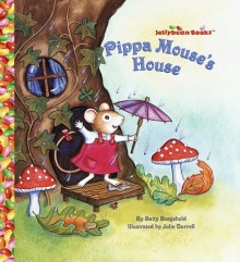 Pippa Mouse's House (Jellybean Books(R)) by Boegehold, Betty D. (1998) Hardcover - Betty D. Boegehold