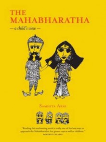 The Mahabharatha: A Child’s View - Samhita Arni