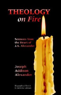 Theology on Fire - Joseph Alexander