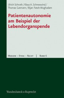 Patientenautonomie Am Beispiel Der Lebendorganspende - Ulrich Schroth