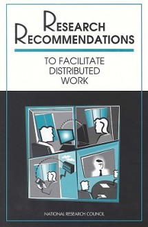 Research Recommendations to Facilitate Distributed Work - National Academy Press, Technology &. National Research Council, Natl Research Coun