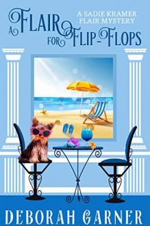 A Flair for Flip-Flops (Sadie Kramer Flair #5) - Deborah Garner