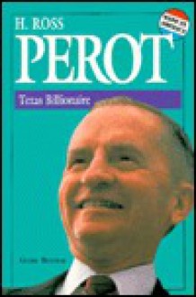 H. Ross Perot: Texas Billionaire - Gene Brown