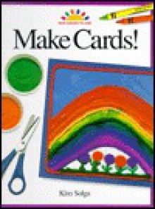 Make Cards! - Kim Solga