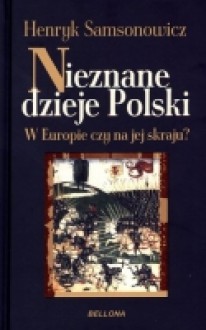 Nieznane dzieje Polski - Henryk Samsonowicz