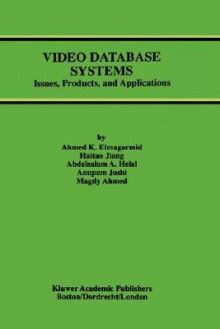 Video Database Systems: Issues, Products and Applications - Ahmed K. Elmagarmid, Abdelsalam A. Helal