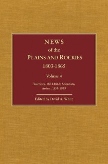 News of the Plains and Rockies: Later Explorers, 1847-1865 - David A. White