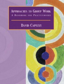 Approaches to Group Work: A Handbook for Practitioners - Marshall B. Romney