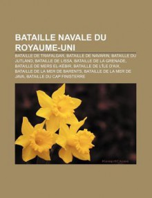 Bataille Navale Du Royaume-Uni: Bataille de Trafalgar, Bataille de Navarin, Bataille Du Jutland, Bataille de Lissa, Bataille de La Grenade - Source Wikipedia