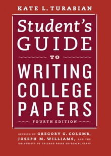 Student's Guide to Writing College Papers - Kate L. Turabian, Gregory G. Colomb, Joseph M. Williams, University of Chicago Press