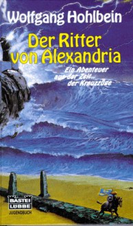 Der Ritter von Alexandria - Wolfgang Hohlbein