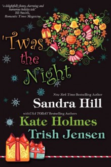 'Twas the Night - Sandra Hill;Trish. Jensen;Kate Holmes