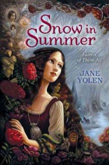 Snow in Summer: Fairest of Them All - Jane Yolen