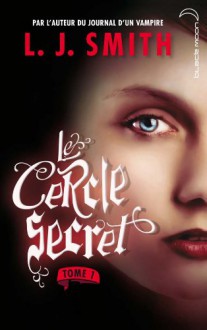 Le cercle secret - Tome 1 - L'initiation - L.J. Smith