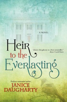 Heir To The Everlasting - Janice Daugharty