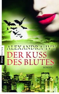 Der Kuss des Blutes: Guardians of Eternity 2 - Roman (German Edition) - Alexandra Ivy, Kim Kerry