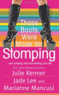 These Boots Were Made for Stomping - Julie Kenner, Jade Lee, Mari Mancusi