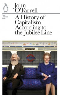 A History of Capitalism According to the Jubilee Line - John O'Farrell