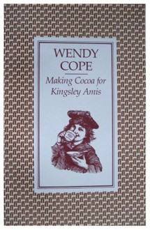 Making Cocoa for Kingsley Amis - Wendy Cope