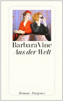 Aus der Welt - Barbara Vine