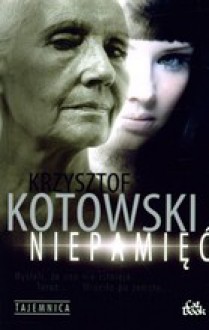 Niepamięć - Krzysztof Kotowski