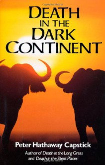 Death in the Dark Continent - Peter Hathaway Capstick