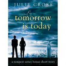 Tomorrow is Today (Tempest, #0.5) - Julie Cross