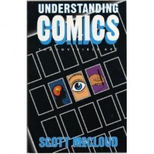 Understanding Comics: The Invisible Art - Scott McCloud