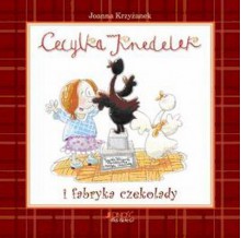 Cecylka Knedelek i fabryka czekolady - Joanna Krzyżanek