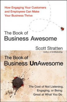 The Book of Business Awesome: How Engaging Your Customers and Employees Can Make Your Business Thrive - Scott Stratten