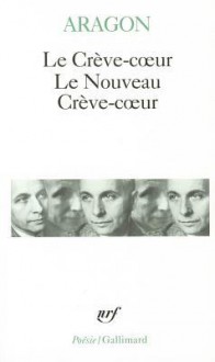 Le Crève-coeur - Le nouveau Crève-coeur - Louis Aragon