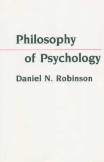 Philosophy of Psychology - Daniel N. Robinson