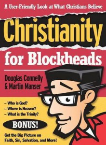 Christianity for Blockheads: A User-Friendly Look at What Christians Believe - Douglas Connelly, Martin Manser